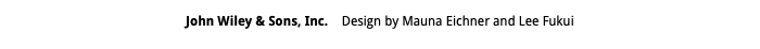 John Wiley & Sons, Inc. Design by Mauna Eichner and Lee Fukui